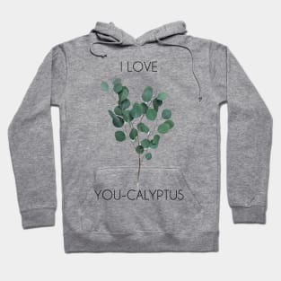 I love you-calyptus - Eucalyptus original design Hoodie